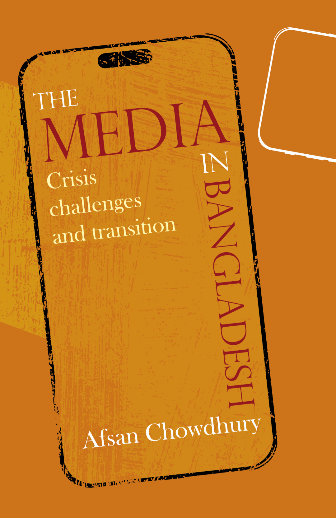 The Media in Bangladesh by Afsan Chowdhury
