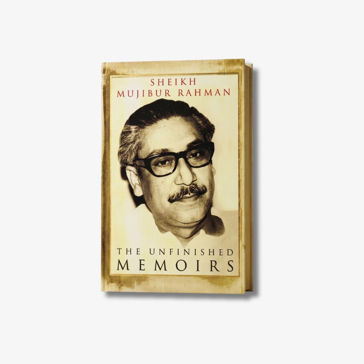 The Unfinished Memoirs (Deluxe) by Sheikh Mujibur Rahman